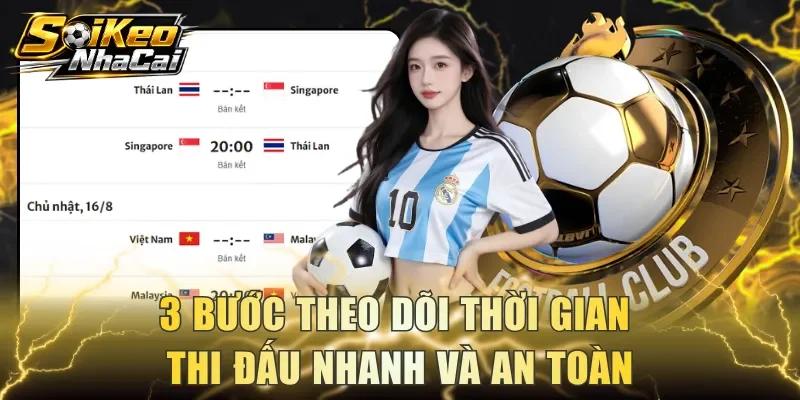 3 bước theo dõi thời gian thi đấu nhanh và an toàn