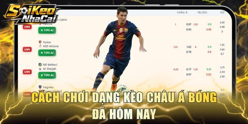 Cách chơi dạng kèo châu Á bóng đá hôm nay