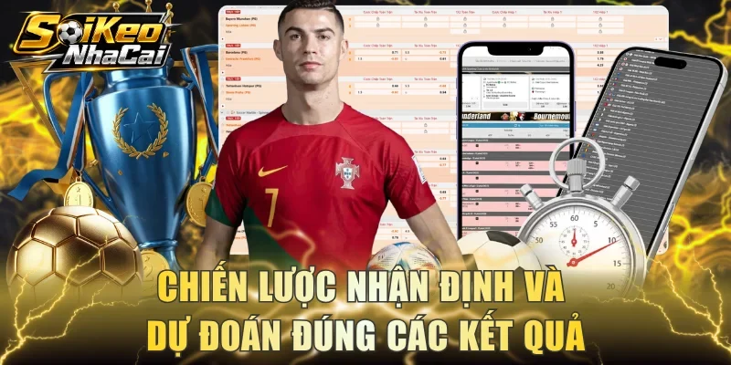 Chiến lược nhận định và dự đoán đúng các kết quả