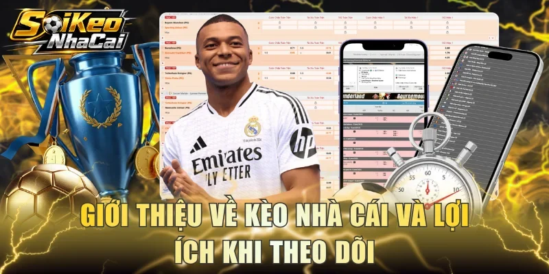 Giới thiệu về kèo nhà cái và lợi ích khi theo dõi