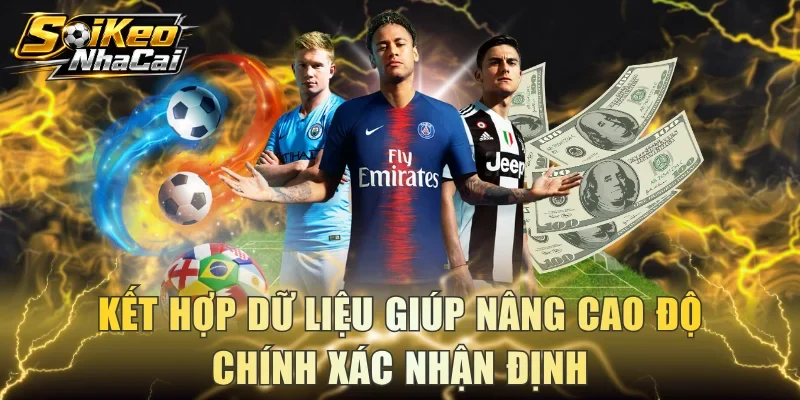 Kết hợp dữ liệu giúp nâng cao độ chính xác nhận định