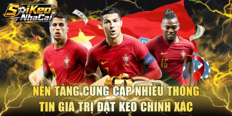 Nền tảng cung cấp nhiều thông tin giá trị đặt kèo chính xác